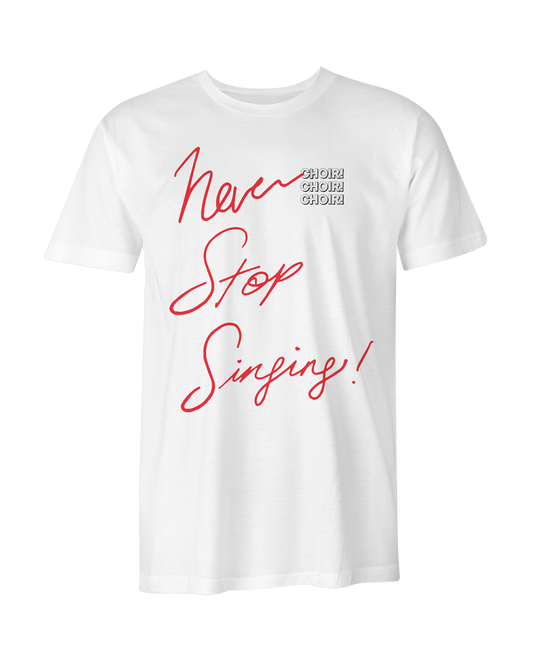 Never Stop Singing! Redux T-Shirt (White)