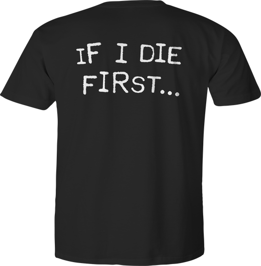 If I Die First T-Shirt